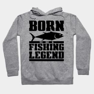 Born to be a fishing legend Hoodie